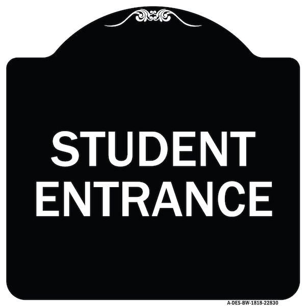 Signmission Designer Series Student Entrance, Black & White Heavy-Gauge Aluminum Sign, 18" x 18", BW-1818-22830 A-DES-BW-1818-22830 - main